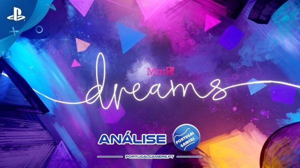 Dreams Análise • Portugal Gamers - Dreams - Análise • Portugal Gamers