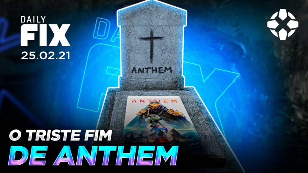 dailyfix 25 02 21 01 kzq9.1200 1024x576 - O fim de Anthem e mais