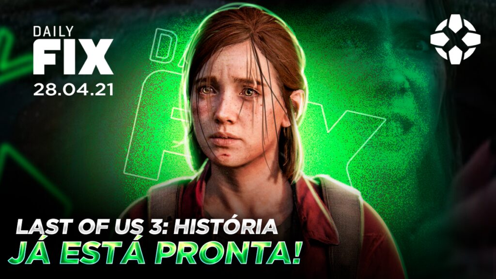 dailyfix 28 04 21 01 6gmb.1200 1024x576 - História de The Last of Us 3 está pronta