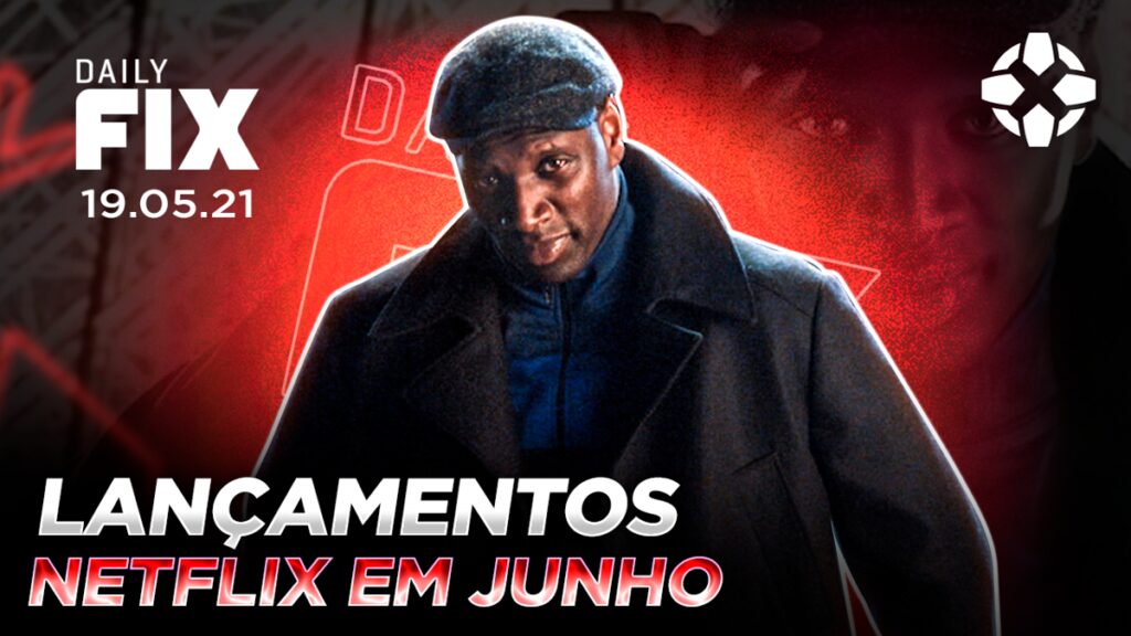 dailyfix 19 05 21 01 3cte.1200 1024x576 - Lançamentos Netflix em julho | Daily Fix