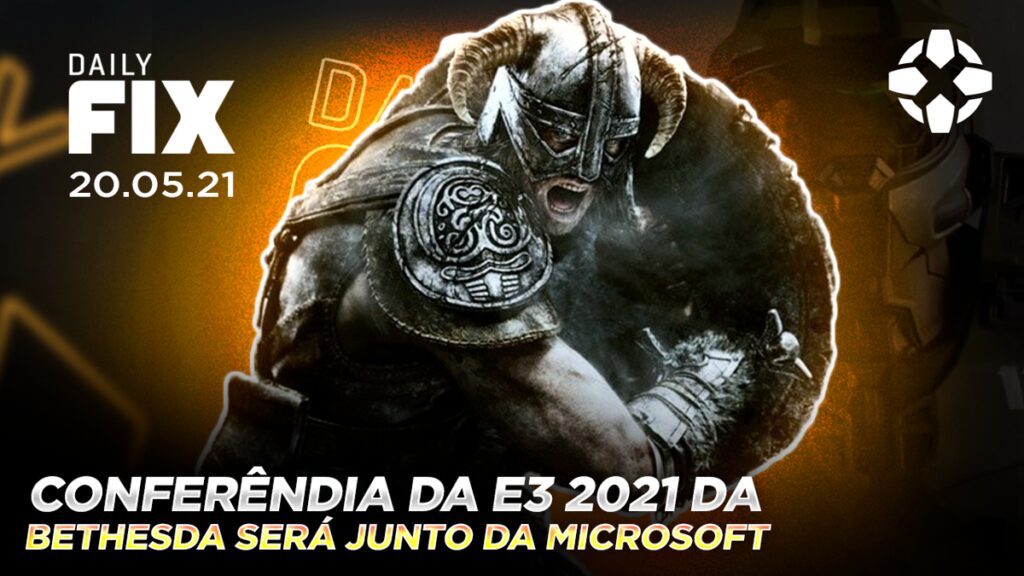 dailyfix 20 05 21 01 ze98.1200 1024x576 - Bethesda e Xbox juntos na E3 2021 | Daily Fix