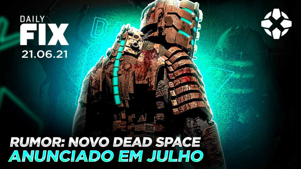 dailyfix 21 06 21 01 yxw5.1200 1024x576 - Novo Dead Space por ser anunciado em julho