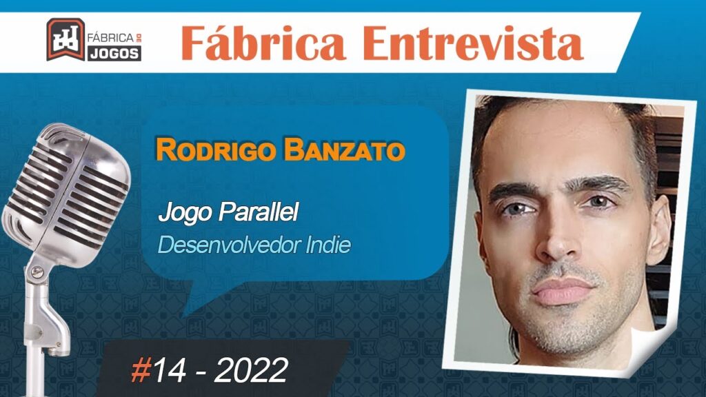 Fabrica Entrevista 14 2022 Rodrigo Banzato Criar Jogos 1024x576 - Fábrica Entrevista #14 2022 - Rodrigo Banzato - Criar Jogos 3D para Steam: Game Parallel