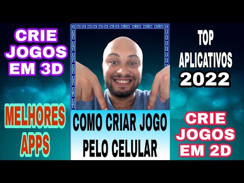 COMO CRIAR JOGO PELO CELULAR CRIAR JOGOS 2D OU - COMO CRIAR JOGO PELO CELULAR - CRIAR JOGOS 2D OU 3D -TOP APLICATIVOS 2022