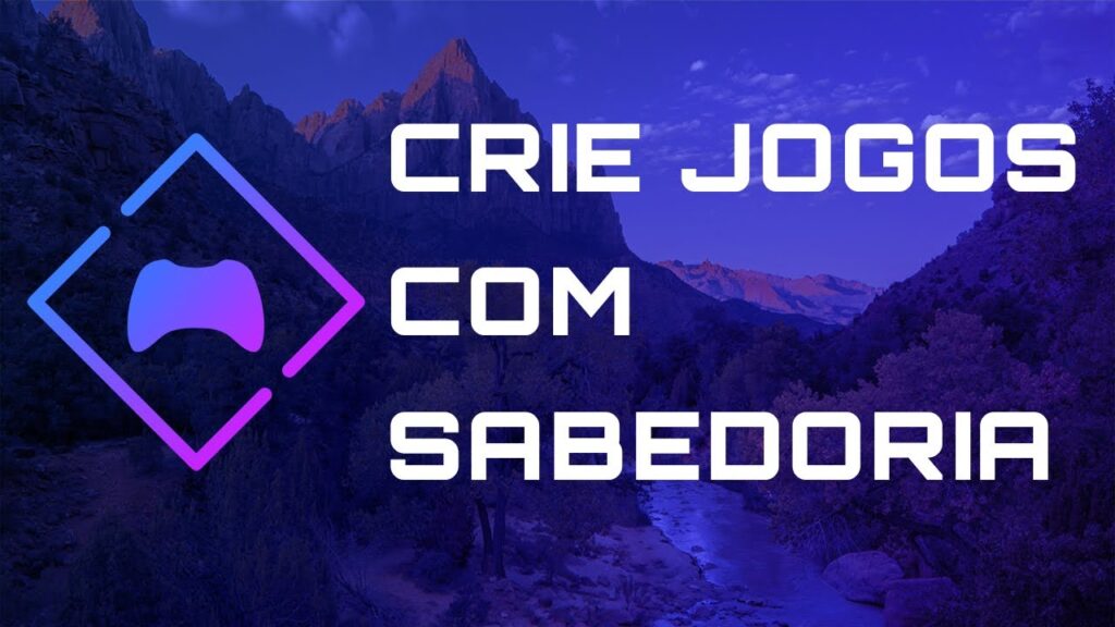 Como criar jogos com sabedoria Sabedoria Game Dev 1 1024x576 - Como criar jogos com sabedoria | Sabedoria Game Dev #1