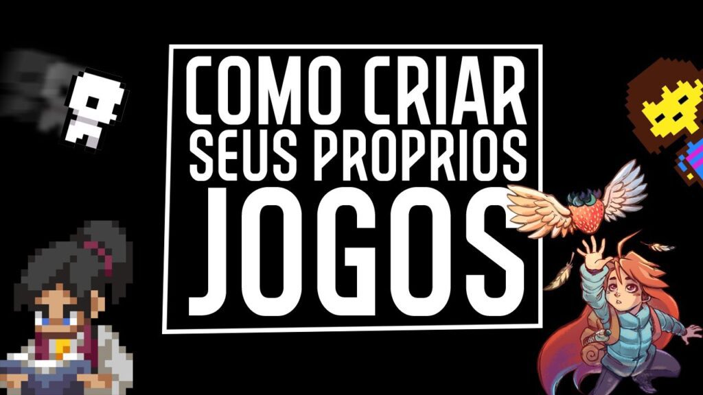 COMO CRIAR SEUS PROPRIOS JOGOS 1024x576 - COMO CRIAR SEUS PRÓPRIOS JOGOS!